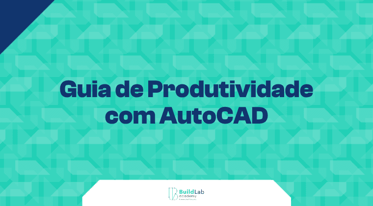 Guia de Produtividade com AutoCAD